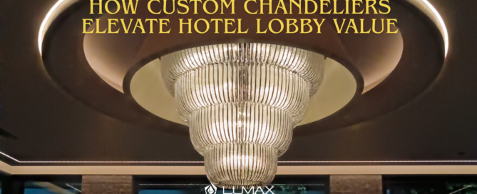 How Custom Chandeliers Elevate Hotel Lobby Value