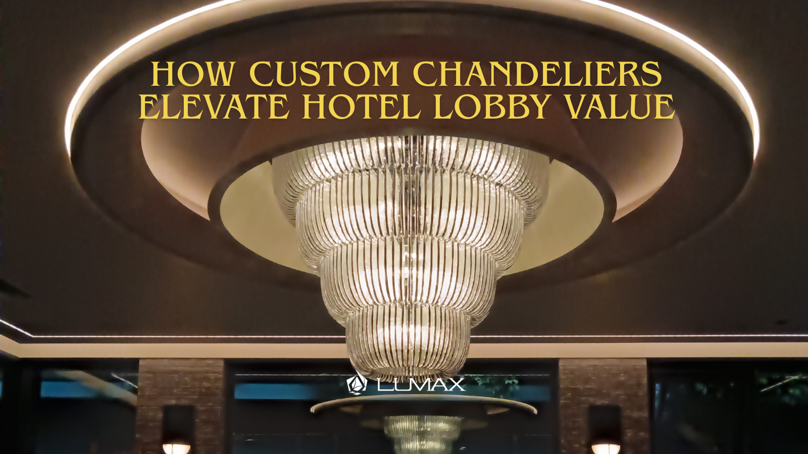 How Custom Chandeliers Elevate Hotel Lobby Value